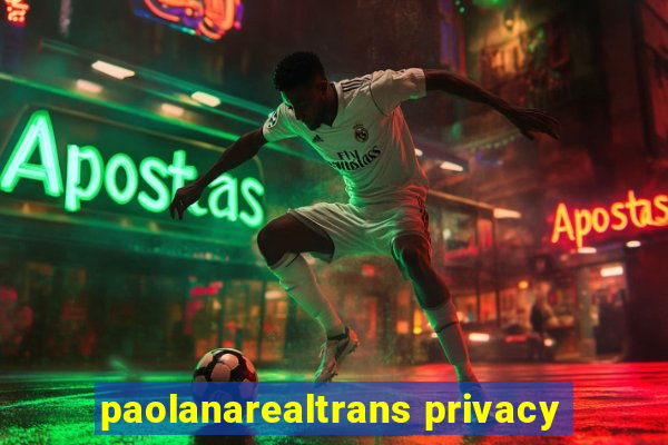 paolanarealtrans privacy